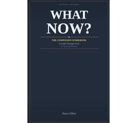 What Now: The Companion Workbook