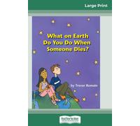 What on Earth do You do When Someone Dies? (16pt Large Print Edition) - Ro...