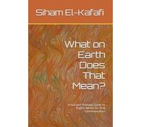 What on Earth Does That Mean?: A Fun and Thematic Guide to English Idioms for Real Communication