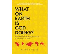 What On Earth Is God Doing?: Reawakening the Mission of God in the People of God