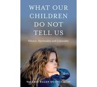 What Our Children Do Not Tell Us: Silence, Spirituality and Liminality