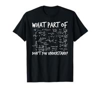 What Part Of Don't You Understand - Funny Math Teacher Gift Maglietta