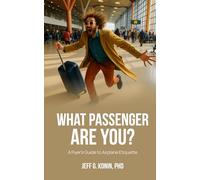 What Passenger Are You?: A Flyer's Guide to Airplane Etiquette