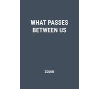 What Passes Between Us