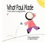What Paul Made: A story about a young Paul Klee
