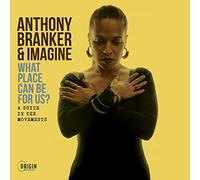 Anthony Branker & Imagine - What Place Can Be for Us? - A Suite in Ten Movements
