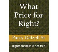 What Price for Right?: Righteousness is not free