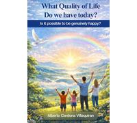 What Quality of Life do we have Today?: Is it Possible to be Genuinely Happy?