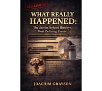 What Really Happened: The Stories Behind History’s Most Defining Events