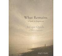 What Remains: A book in fragments