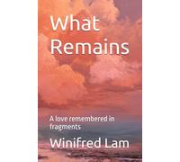 What Remains: A love remembered in fragments