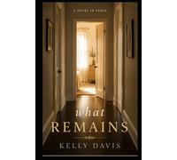 What Remains: a novel in verse