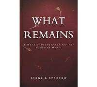 What Remains: A Weekly Devotional for the Widowed Heart: Christian Devotional for Widows and Widowers | Grief, Faith, and Life After Losing a Spouse | 52-Week