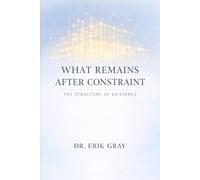 What Remains After Constraint: The Structure of Existence