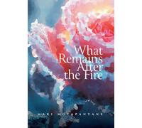 What Remains After the Fire