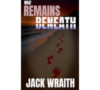 What Remains Beneath