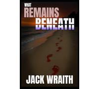 What Remains Beneath