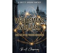 What Remains In The Dark: Book One Of The Vorrith Chronicles: 1