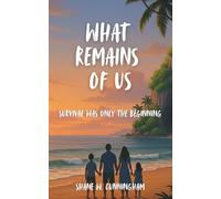 What Remains of Us: Survival Was Only the Beginning: A 10 - 16 Christian Adventure Survival Book for Upper Middle Grade & Teens