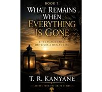 What Remains When Everything Is Gone: The Legacy That Outlives a Human Life