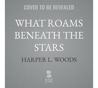 What Roams Beneath the Stars