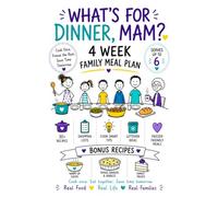 What’s for Dinner, Mam?: 4 Week Family Meal Plan: 30+ Easy Family Recipes, Shopping Lists, Cook Smart Tips & Freezer-Friendly Meals