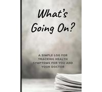 What’s Going On?: A Simple Log for Tracking Health Symptoms for You and Your Doctor - Muted Fog Edition