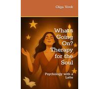 What’s Going On? Therapy for the Soul: Psychology with a Latte