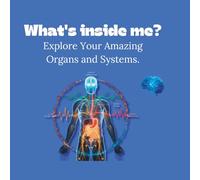 What’s Inside Me Science book: A Journey Through the Human Body Systems