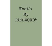 What’s My PASSWORD?: Internet Password Organizer, Alphabetical Tabs, Small Book 6 x 9 Inches, 104 Pages, Sage Green Cover