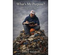 What’s My Purpose?: Faith, Detours, and the Long Way to Becoming a Man