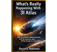 What’s Really Happening With 3I Atlas: Why are scientists suddenly obsessed with the mysterious object drifting through our solar system.