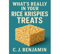 What’s Really in Your Rice Krispies Treats