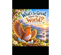 What’s So Great About the World?: A five senses poem.