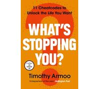 What’s Stopping You? : 11 Cheatcodes to Unlock the Life You Want: The instant Sunday Times bestseller that will teach you how to Unlock the Life You Want