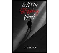 What’s Stopping You?: Turn Self-Doubt Into Power and Prove Yourself Wrong