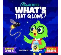 What’s That Glows ?: Bugs and Insects Picture Book For Toddlers Age 3-5