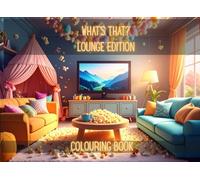 What’s That? Lounge Edition: An educational colouring book that helps children learn about everyday items found in the lounge.