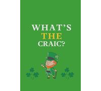 What’s the Craic?: A Funny Irish Notebook for your favourite person who loves Ireland