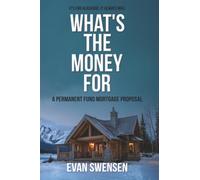 What’s the Money For: A Permanent Fund Mortgage Proposal