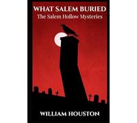 What Salem Buried: The Salem Hollow Mysteries, Book One
