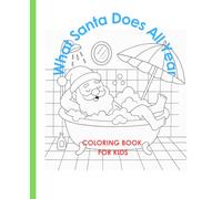 What Santa Does All Year: A silly coloring book for kids
