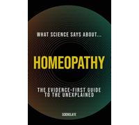 What Science Says About... Homeopathy: The Evidence-First Guide for the Modern Wellness Seeker