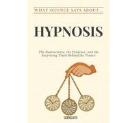 What Science Says About... Hypnosis