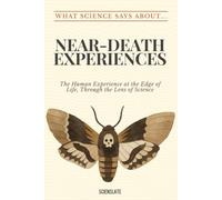 What Science Says About... Near Death Experiences
