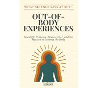 What Science Says About... Out-of-Body Experiences