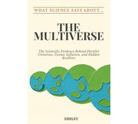 What Science Says About... The Multiverse