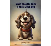 What Secrets Does a Dog's Nose Hide