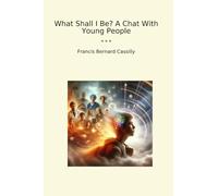 What Shall I Be? A Chat With Young People
