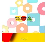 WHAT SHAPE AM I?: Discover Shapes All Around Us!
